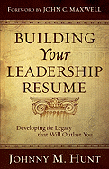 Building Your Leadership R├â┬⌐sum├â┬⌐: Developing the Legacy that Will Outlast You