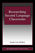 Researching Second Language Classrooms (ESL and Applied Linguistics Professional Series)