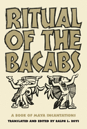 'Ritual of the Bacabs, Volume 77: A Book of Maya Incantations'