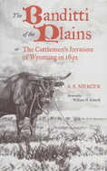 'The Banditti of the Plains, Volume 2: Or the Cattlemen's Invasion of Wyoming in 1892'