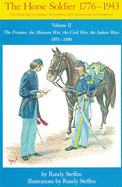 'Horse Soldier, 1851-1880, Volume 2: The Frontier, the Mexican War, the Civil War, the Indian Wars'