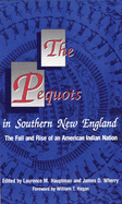 'The Pequots in Southern New England, Volume 198: The Fall and Rise of an American Indian Nation'