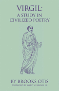 Virgil: A Study in Civilized Poetry (Volume 20) (Oklahoma Series in Classical Culture)
