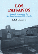 Los Paisanos: Spanish Settlers on the Northern Frontier of New Spain