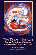 'The Dream Seekers, Volume 213: Native American Visionary Traditions of the Great Plains'