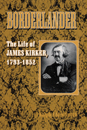 'Borderlander: The Life of James Kirker, 1793-1852'