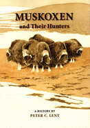 'Muskoxen and Their Hunters, Volume 5: A History'