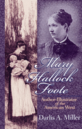 'Mary Hallock Foote, Volume 19: Author-Illustrator of the American West'
