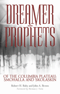 'Dreamer-Prophets of the Columbia Plateau, Volume 191: Smohalla and Skolaskin'