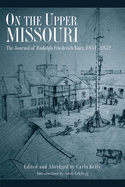 'On the Upper Missouri: The Journal of Rudolph Friederich Kurz, 1851-1852'