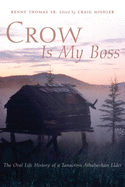 'Crow Is My Boss, Volume 250: The Oral Life History of a Tanacross Athabaskan Elder'