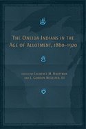 'The Oneida Indians in the Age of Allotment, 1860-1920:'