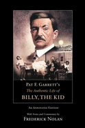 'Pat F. Garrett's the Authentic Life of Billy, the Kid: An Annotated Edition'