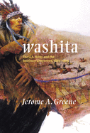 'Washita: The U.S. Army and the Southern Cheyennes, 1867-1869'