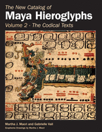 'The New Catalog of Maya Hieroglyphs, Volume Two: Codical Texts'