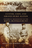 'Custer, Cody, and Grand Duke Alexis: Historical Archaeology of the Royal Buffalo Hunt'