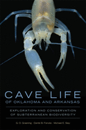 'Cave Life of Oklahoma and Arkansas, Volume 10: Exploration and Conservation of Subterranean Biodiversity'