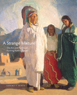 'A Strange Mixture, Volume 16: The Art and Politics of Painting Pueblo Indians'