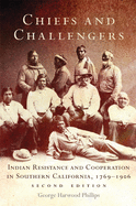 Chiefs and Challengers: Indian Resistance and Cooperation in Southern California, 1769├óΓé¼ΓÇ£1906