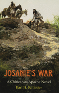 Josanie's War: A Chiricahua Apache Novel (American Indian literature and critical studies)