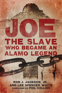 'Joe, the Slave Who Became an Alamo Legend'