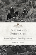 'Californio Portraits, Volume 4: Baja California's Vanishing Culture'
