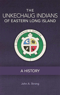 'The Unkechaug Indians of Eastern Long Island, Volume 269: A History'