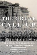 'The Great Call-Up: The Guard, the Border, and the Mexican Revolution'