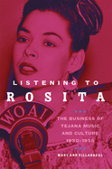 Listening to Rosita: The Business of Tejana Music and Culture, 1930├óΓé¼ΓÇ£1955 (Volume 9) (Race and Culture in the American West Series)