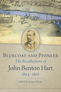 'Bluecoat and Pioneer: The Recollections of John Benton Hart, 1864-1868'