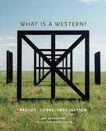 'What Is a Western?: Region, Genre, Imagination'