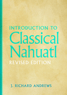 Introduction to Classical Nahuatl, Revised Edition