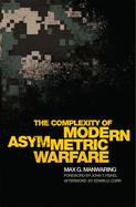 The Complexity of Modern Asymmetric Warfare (Volume 8) (International and Security Affairs Series)