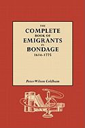 'The Complete Book of Emigrants in Bondage, 1614-1775'