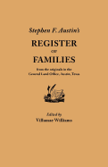 'Stephen F. Austin's Register of Families, from the Originals in the General Land Office, Austin, Texas'