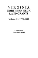 'Virginia Northern Neck Land Grants, 1775-1800. [Vol. III]'