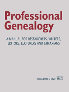 Professional Genealogy: A Manual for Researchers, Writers, Editors, Lecturers, and Librarians