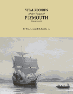 Vital Records of the Town of Plymouth [massachusetts]. an Authorized Facsimile Reproduction of Records Published Serially 1901-1935 in the Mayflower