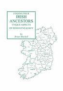 Finding Your Irish Ancestors: Unique Aspects of Irish Genealogy