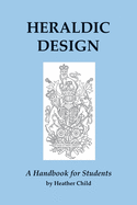 Heraldic Design: A Handbook for Students