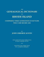 The Genealogical Dictionary of Rhode Island: Comprising Three Generations of Settlers Who Came Before 1690. With Additions and Corrections by John Osb
