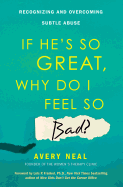'If He's So Great, Why Do I Feel So Bad?: Recognizing and Overcoming Subtle Abuse'