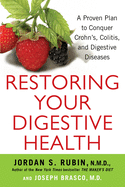 Restoring Your Digestive Health: A Proven Plan to Conquer Crohns, Colitis, and Digestive Diseases