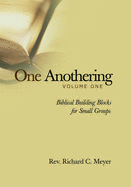 'One Anothering, Vol. 1: Biblical Building Blocks for Small Groups'