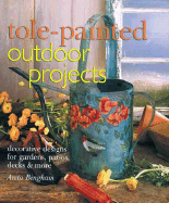 Tole-Painted Outdoor Projects: Decorative Designs