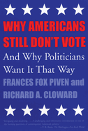 Why Americans Still Don't Vote: And Why Politicians Want It That Way (New Democracy Forum)