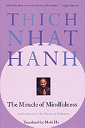 The Miracle of Mindfulness: An Introduction to the Practice of Meditation