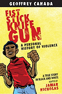 Fist Stick Knife Gun: A Personal History of Viole