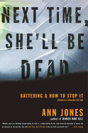 'Next Time, She'll Be Dead: Battering and How to Stop It'