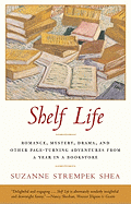 'Shelf Life: Romance, Mystery, Drama, and Other Page-Turning Adventures from a Year in a Book Store'